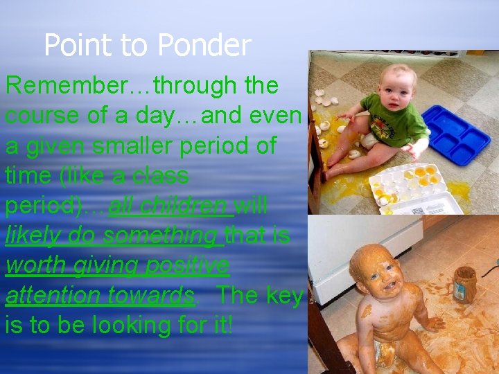 Point to Ponder Remember…through the course of a day…and even a given smaller period