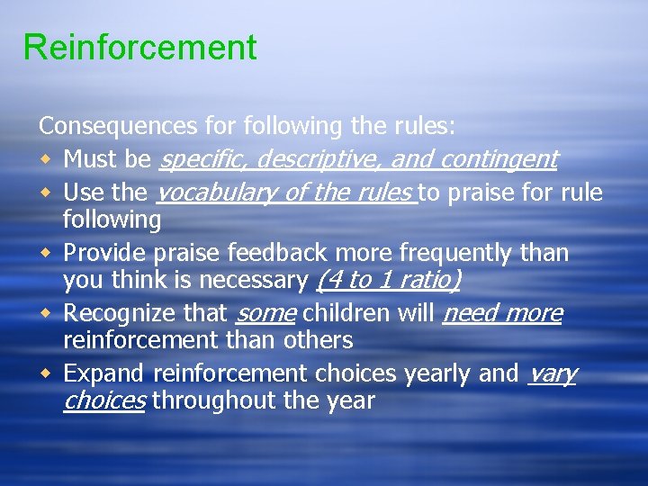 Reinforcement Consequences for following the rules: w Must be specific, descriptive, and contingent w