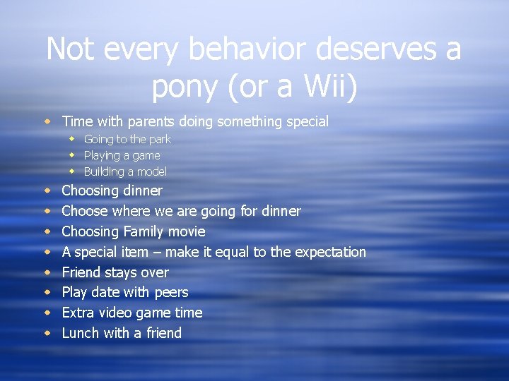 Not every behavior deserves a pony (or a Wii) w Time with parents doing