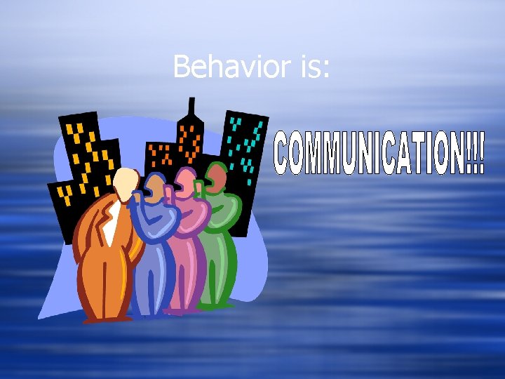 Behavior is: 