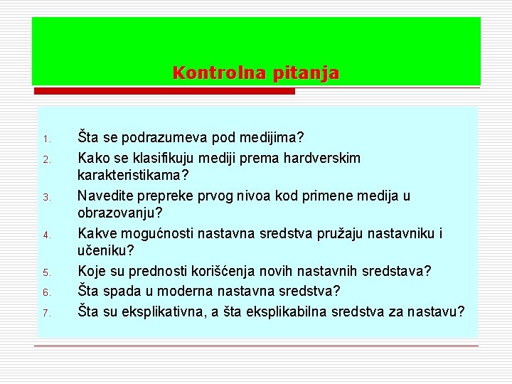 Kontrolna pitanja 1. 2. 3. 4. 5. 6. 7. Šta se podrazumeva pod medijima?