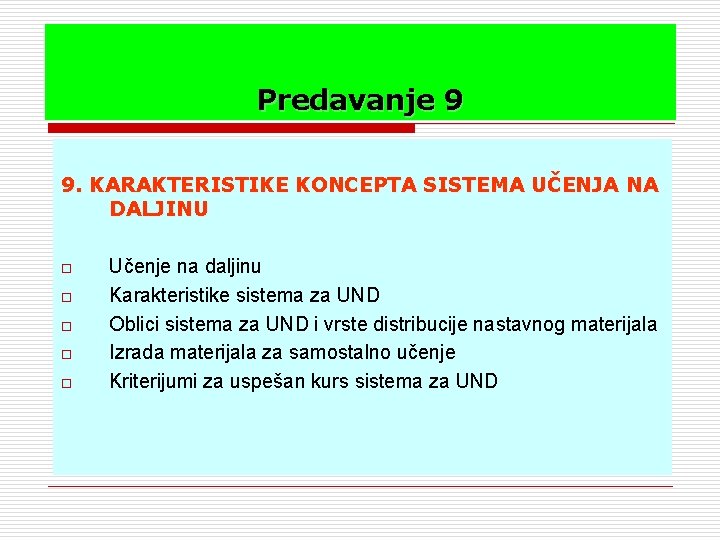 Predavanje 9 9. KARAKTERISTIKE KONCEPTA SISTEMA UČENJA NA DALJINU o o o Učenje na