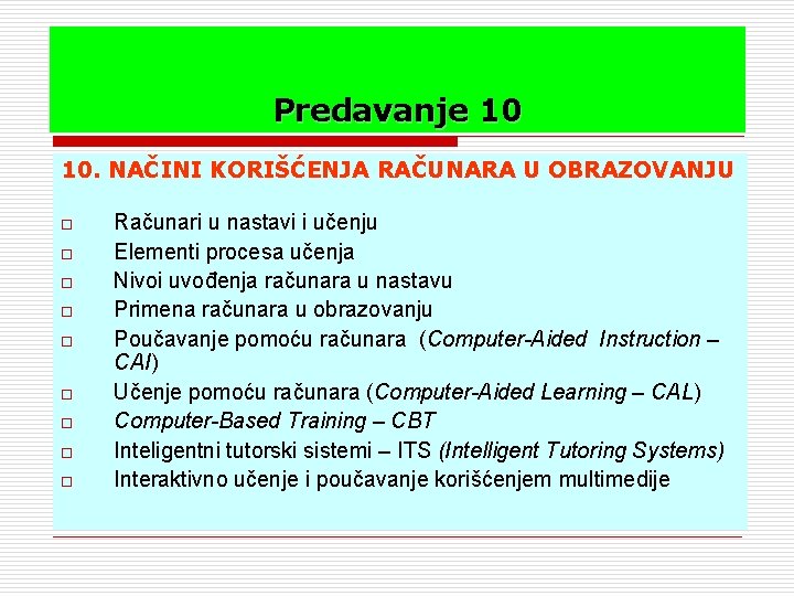 Predavanje 10 10. NAČINI KORIŠĆENJA RAČUNARA U OBRAZOVANJU o o o o o Računari