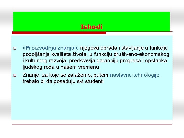 Ishodi o o «Proizvodnja znanja» , njegova obrada i stavljanje u funkciju poboljšanja kvaliteta