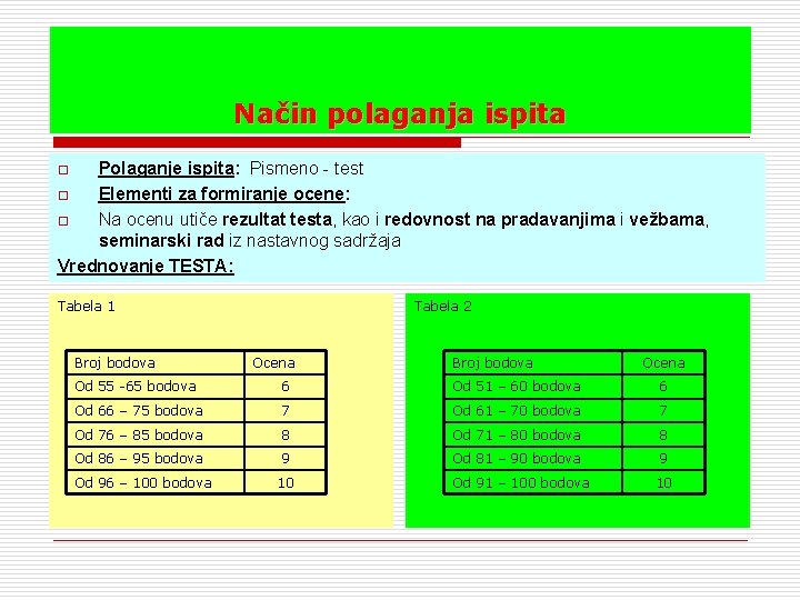 Način polaganja ispita Polaganje ispita: Pismeno - test o Elementi za formiranje ocene: o