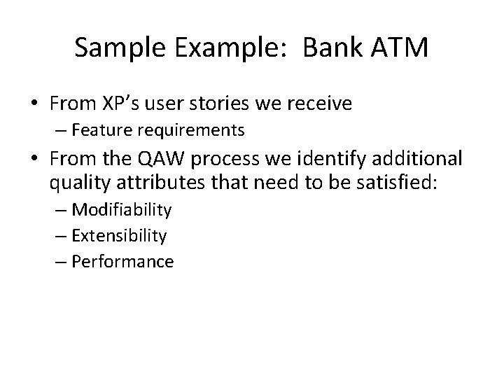 Sample Example: Bank ATM • From XP’s user stories we receive – Feature requirements