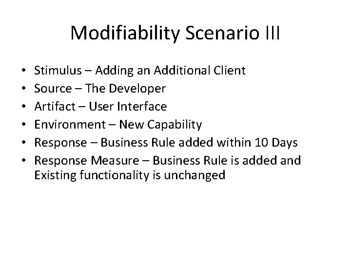 Modifiability Scenario III • • • Stimulus – Adding an Additional Client Source –