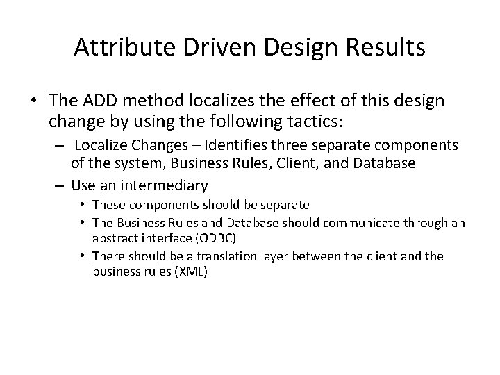 Attribute Driven Design Results • The ADD method localizes the effect of this design