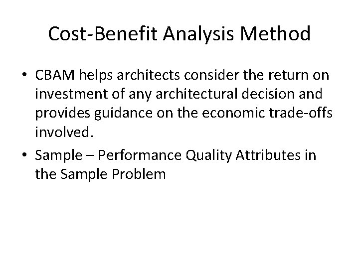 Cost-Benefit Analysis Method • CBAM helps architects consider the return on investment of any