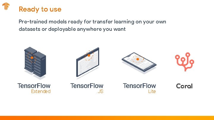 Ready to use Pre-trained models ready for transfer learning on your own datasets or