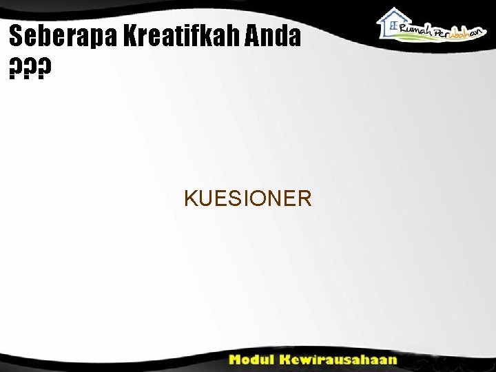 Seberapa Kreatifkah Anda ? ? ? KUESIONER 