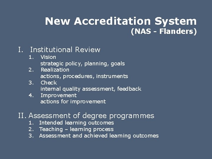 New Accreditation System (NAS - Flanders) I. Institutional Review 1. 2. 3. 4. Vision