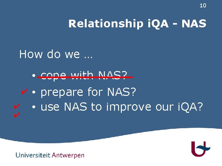 10 Relationship i. QA - NAS How do we … ✔ ✔ ✔ •