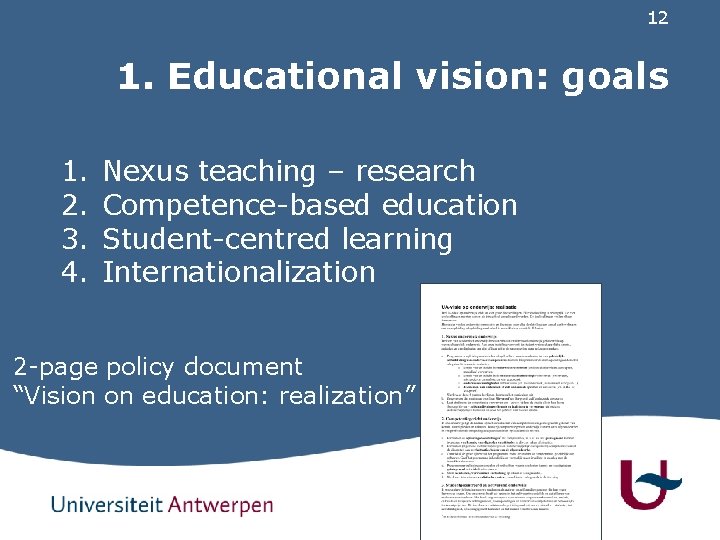 12 1. Educational vision: goals 1. 2. 3. 4. Nexus teaching – research Competence-based