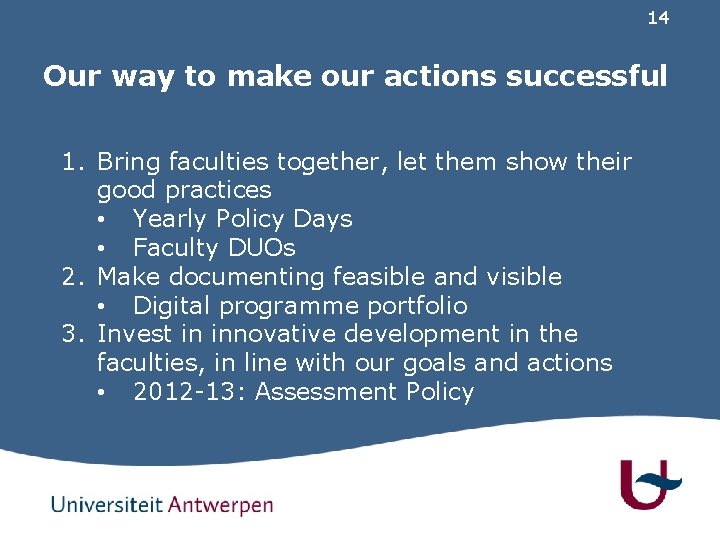 14 Our way to make our actions successful 1. Bring faculties together, let them