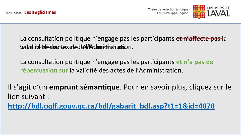 Exercice : Les anglicismes La consultation politique n’engage pas les participants et n’affecte pas