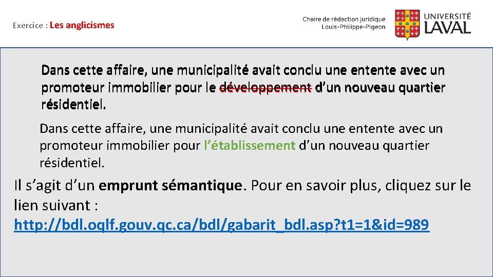 Exercice : Les anglicismes Dans cette affaire, une municipalité avait conclu une entente avec