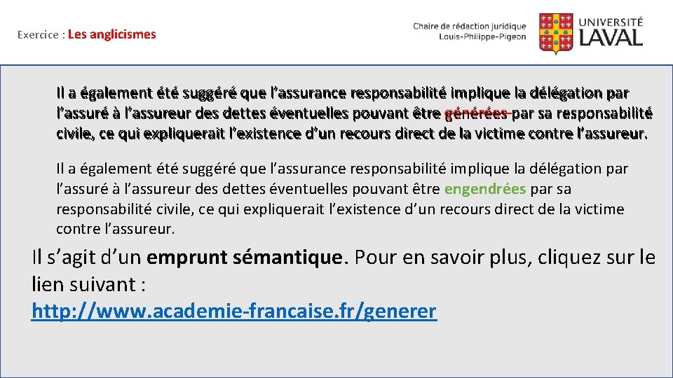Exercice : Les anglicismes Il a également été suggéré que l’assurance responsabilité implique la