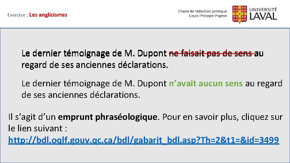 Exercice : Les anglicismes Le dernier témoignage de M. Dupont ne faisait pas de