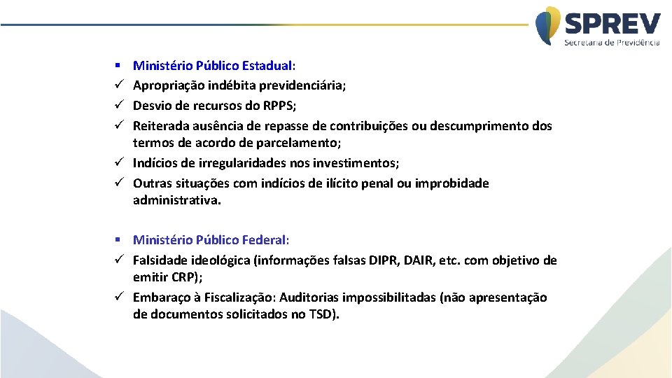 PROCEDIMENTOS DE AUDITORIA: Representações Administrativas Ministério Público Estadual: Apropriação indébita previdenciária; Desvio de recursos