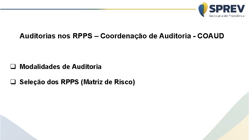 Auditorias nos RPPS – Coordenação de Auditoria - COAUD q Modalidades de Auditoria q