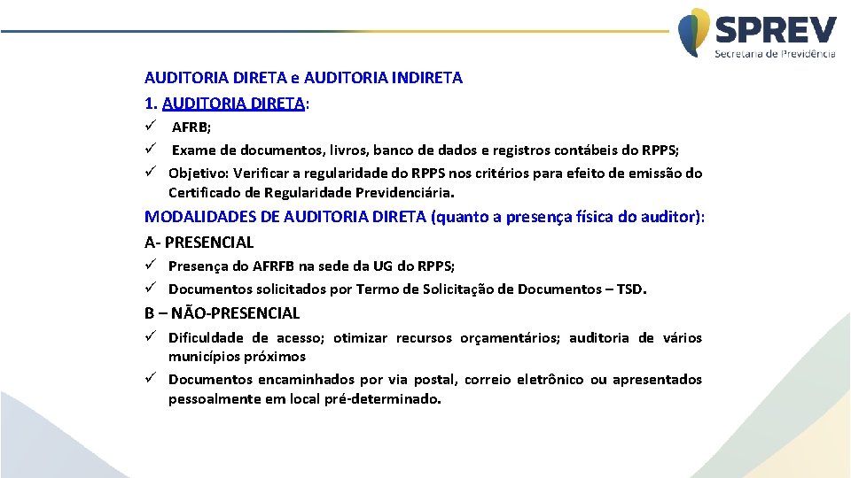 AUDITORIA DIRETA e AUDITORIA INDIRETA 1. AUDITORIA DIRETA: ü AFRB; ü Exame de documentos,