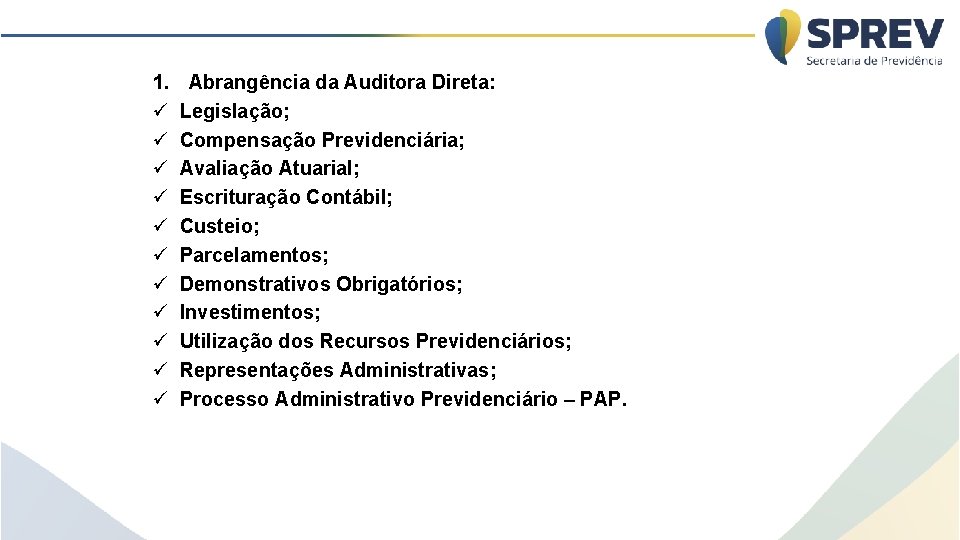 1. ü ü ü Abrangência da Auditora Direta: Legislação; Compensação Previdenciária; Avaliação Atuarial; Escrituração