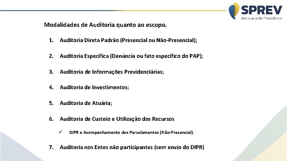 Modalidades de Auditoria quanto ao escopo. 1. Auditoria Direta Padrão (Presencial ou Não-Presencial); 2.