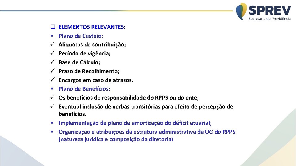 ELEMENTOS RELEVANTES: Plano de Custeio: Alíquotas de contribuição; Período de vigência; Base de Cálculo;