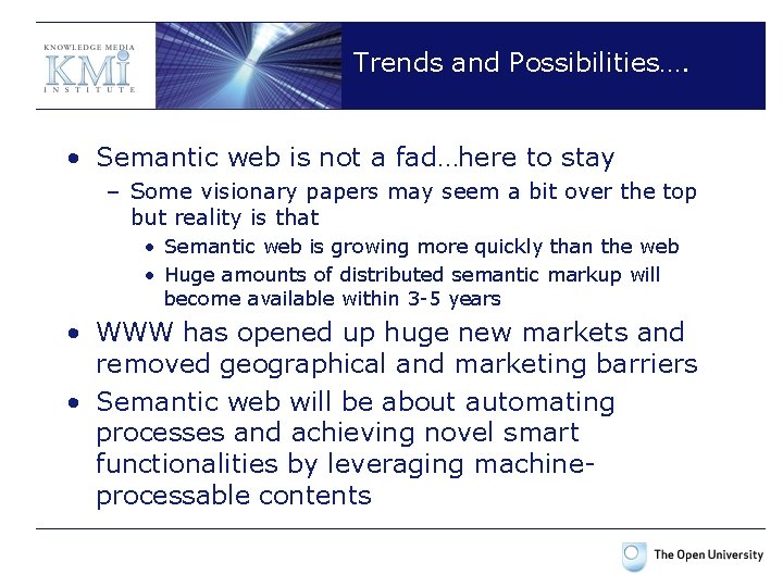 Trends and Possibilities…. • Semantic web is not a fad…here to stay – Some