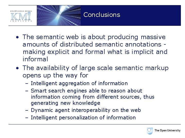 Conclusions • The semantic web is about producing massive amounts of distributed semantic annotations