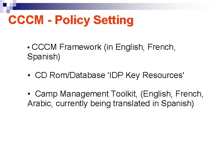 CCCM - Policy Setting • CCCM Framework (in English, French, Spanish) • CD Rom/Database