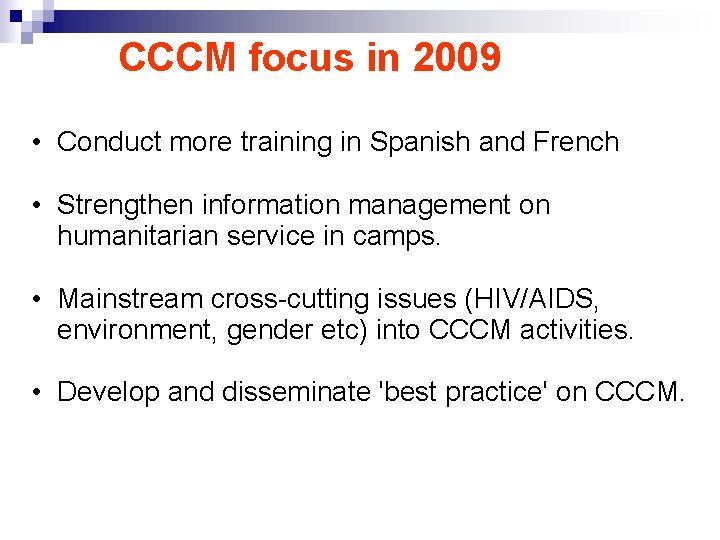 CCCM focus in 2009 • Conduct more training in Spanish and French • Strengthen