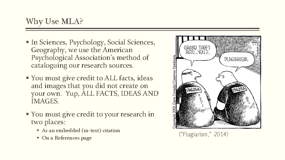 Why Use MLA? § In Sciences, Psychology, Social Sciences, Geography, we use the American
