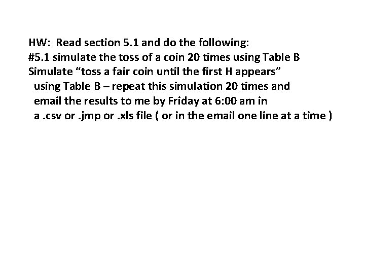 HW: Read section 5. 1 and do the following: #5. 1 simulate the toss