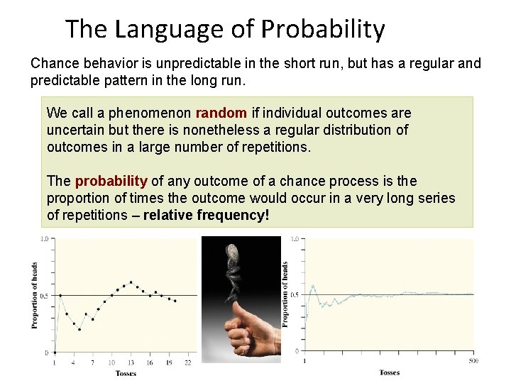 The Language of Probability Chance behavior is unpredictable in the short run, but has