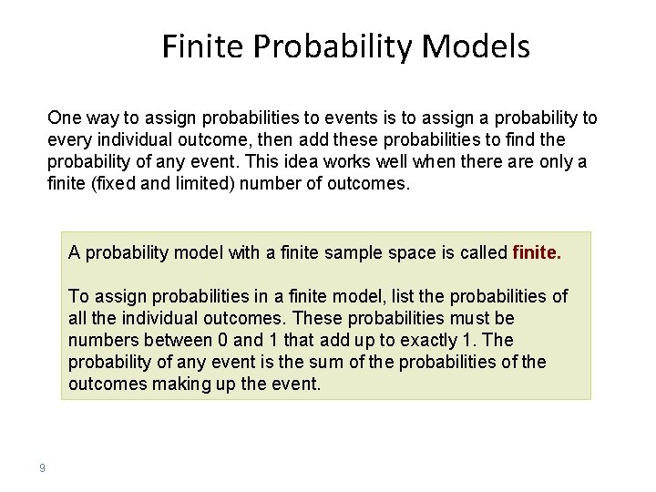 Finite Probability Models One way to assign probabilities to events is to assign a