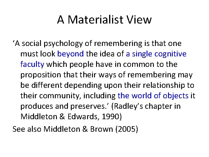 A Materialist View ‘A social psychology of remembering is that one must look beyond
