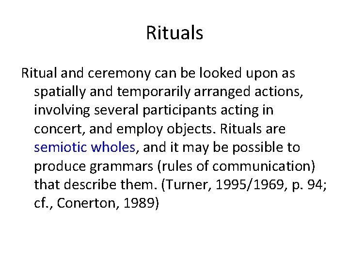 Rituals Ritual and ceremony can be looked upon as spatially and temporarily arranged actions,