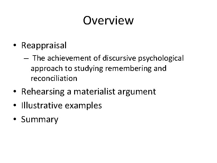 Overview • Reappraisal – The achievement of discursive psychological approach to studying remembering and