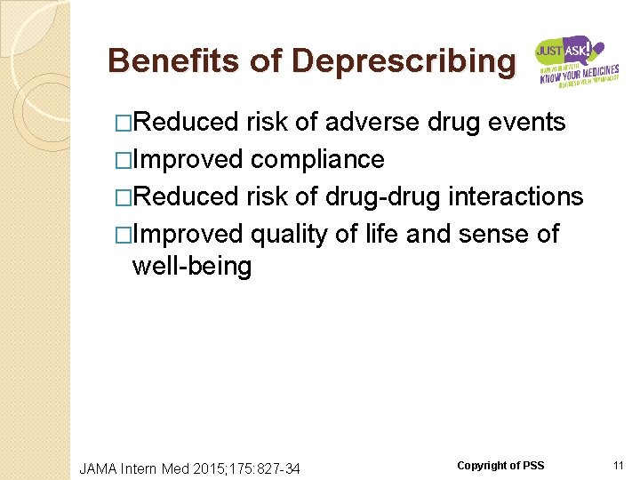 Benefits of Deprescribing �Reduced risk of adverse drug events �Improved compliance �Reduced risk of