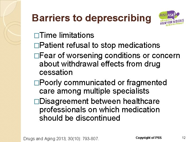 Barriers to deprescribing �Time limitations �Patient refusal to stop medications �Fear of worsening conditions