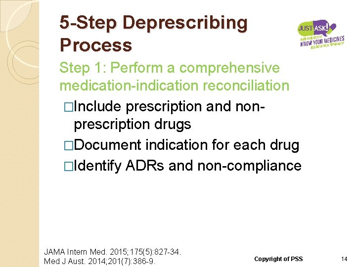 5 -Step Deprescribing Process Step 1: Perform a comprehensive medication-indication reconciliation �Include prescription and