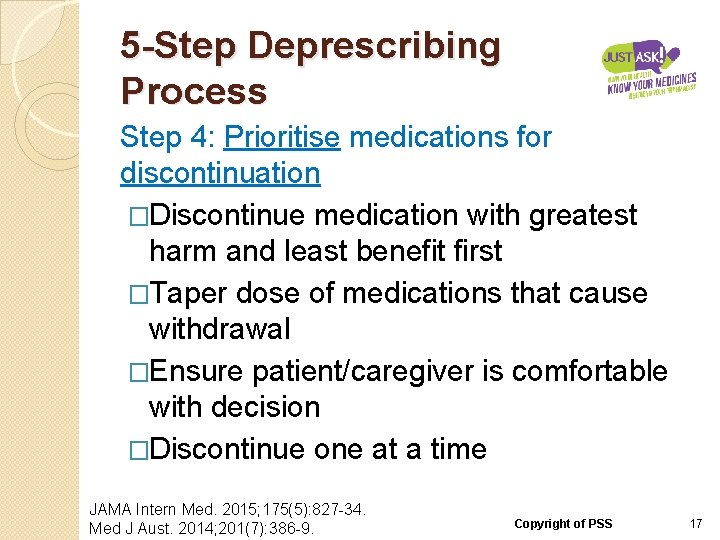 5 -Step Deprescribing Process Step 4: Prioritise medications for discontinuation �Discontinue medication with greatest