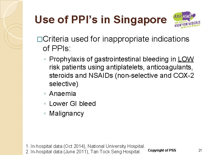 Use of PPI’s in Singapore �Criteria used for inappropriate indications of PPIs: ◦ Prophylaxis
