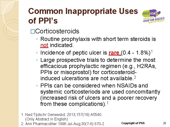 Common Inappropriate Uses of PPI’s �Corticosteroids ◦ Routine prophylaxis with short term steroids is