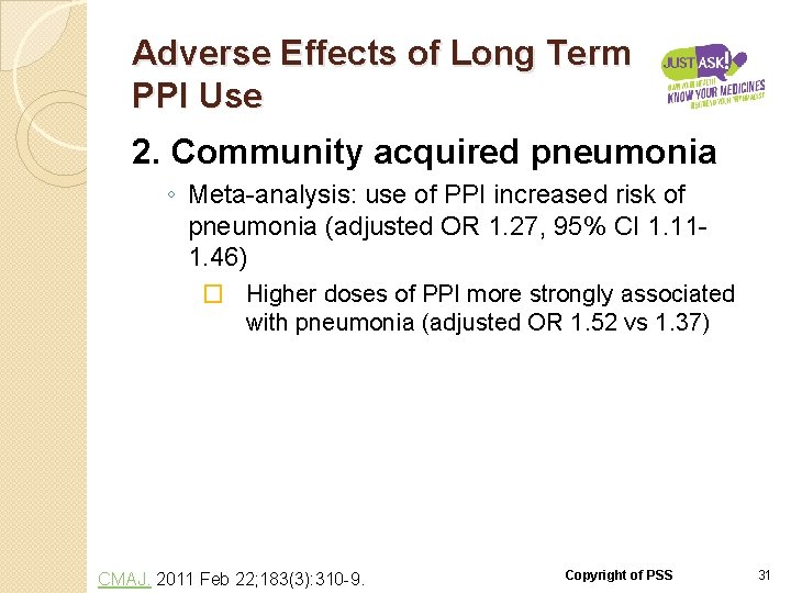 Adverse Effects of Long Term PPI Use 2. Community acquired pneumonia ◦ Meta-analysis: use