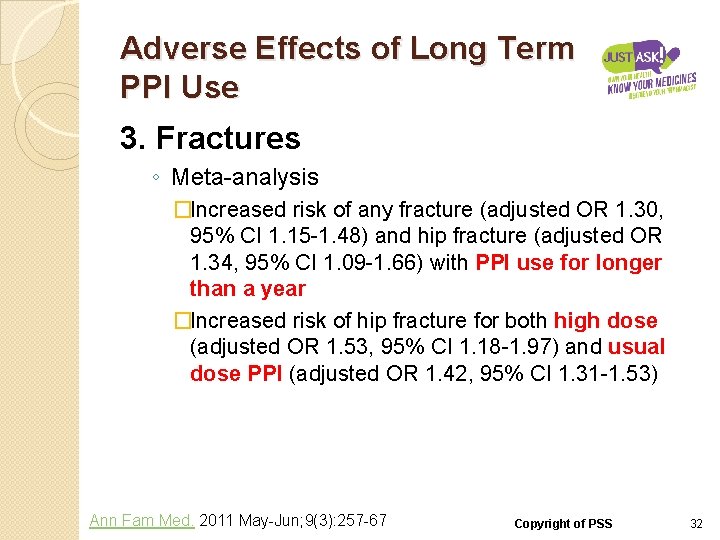 Adverse Effects of Long Term PPI Use 3. Fractures ◦ Meta-analysis �Increased risk of