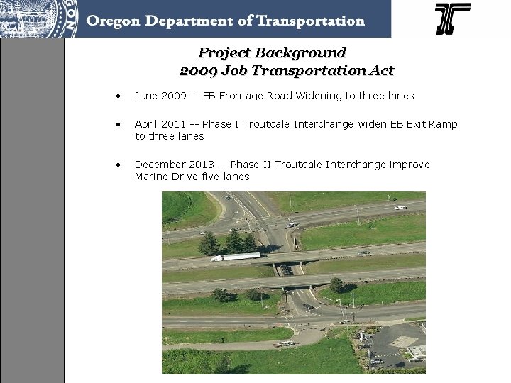 Project Background 2009 Job Transportation Act • June 2009 -- EB Frontage Road Widening