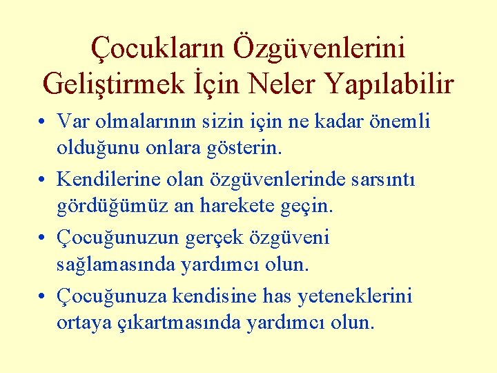 Çocukların Özgüvenlerini Geliştirmek İçin Neler Yapılabilir • Var olmalarının sizin için ne kadar önemli